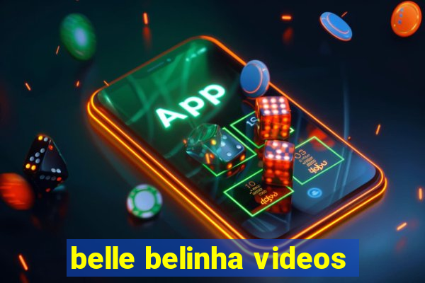 belle belinha videos